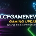 Lcfgamenews Gaming Updates: Shapes the Gaming Community