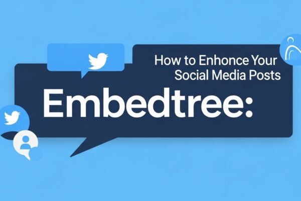 Social Media Stuff Embedtree: How to Enhance Your Social Media Posts