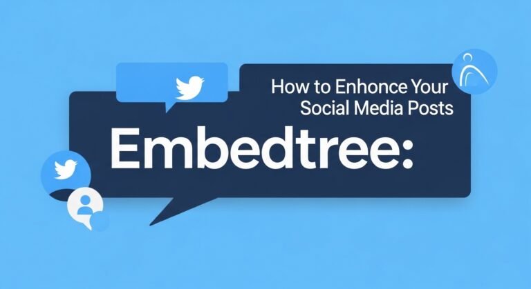 Social Media Stuff Embedtree: How to Enhance Your Social Media Posts